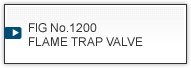 FIG No.1200 FLAME TRAP VALVE