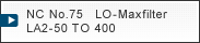 NC No.75   LO-Maxfilter LA2-50 TO 400