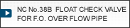 NC No.38B@FLOAT CHECK VALVE FOR F.O. OVER FLOW PIPE