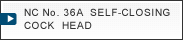 NC No. 36A  SELF-CLOSING COCK  HEAD