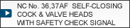 NC No. 36,37AF  SELF-CLOSING COCK & VALVE HEADS WITH SAFETY CHECK SIGNAL