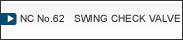 NC No.62   SWING CHECK VALVE