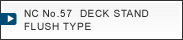 NC No.57   DECK STAND FLUSH TYPE