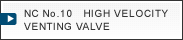 NC No.10   HIGH VELOCITY VENTING VALVE